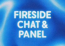 Fireside Chat + Panel