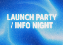 Launch Party / Info Night